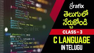 C Language in telugu full course Class 3 | Grafix Vidya