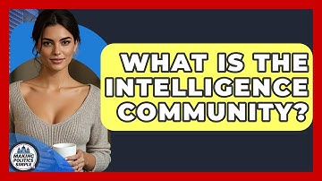 What Is The Intelligence Community? - Making Politics Simple