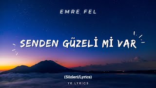 Emre Fel - SENDEN GÜZELİ Mİ VAR (Sözleri/Lyrics)