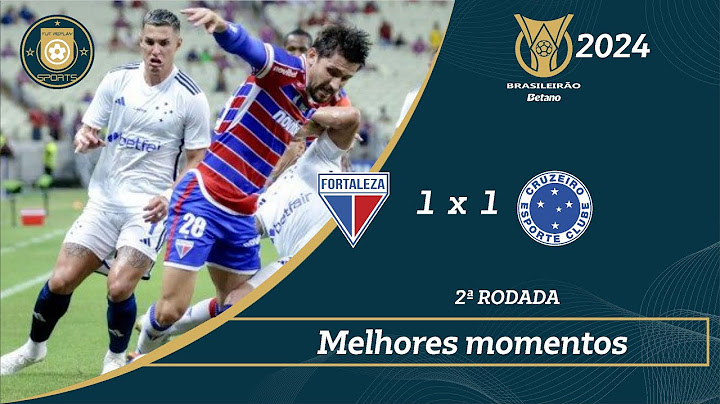 FORTALEZA 1 X 1 CRUZEIRO   MELHORES MOMENTOS   2ª RODADA BRASILEIRÃO 2024
