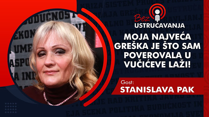 BEZ USTRUČAVANJA - Stanislava Pak: Moja najveća greška je što sam poverovala u Vučićeve laži!