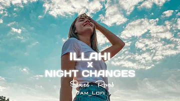 Illahi x Night Changes- Lofi (Slowed + Reverb) | Love Mashup Song  7am_Lofi  #SlowedReverb