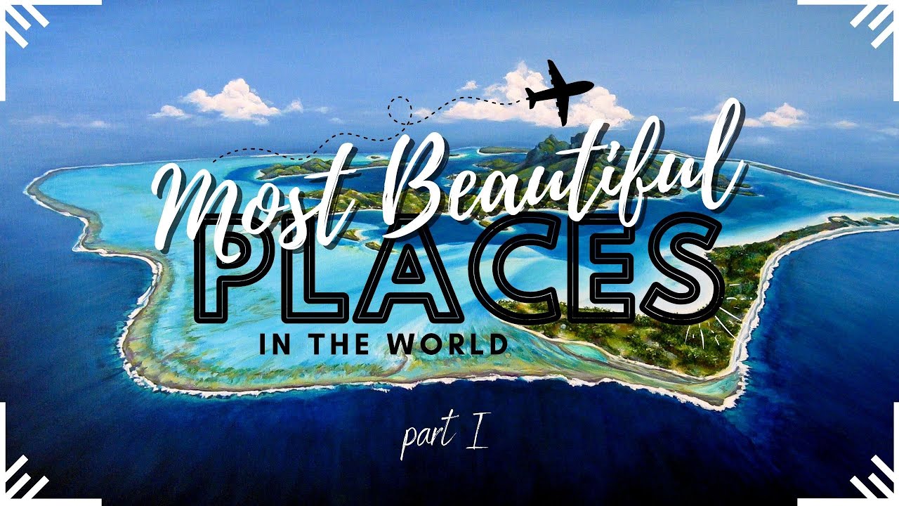 Top 100 Most Beautiful Places In The World 🧭 Part 1