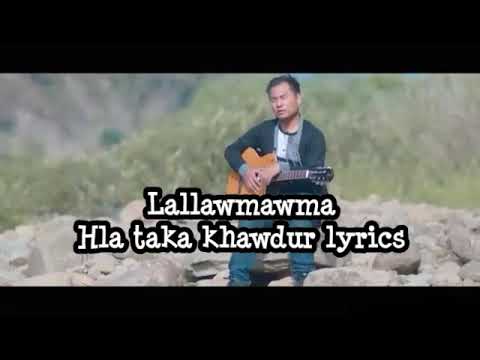 Lallawmawma   Hla taka khawdur Lyrics