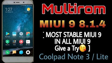 MIUI 9 Multirom 8.1.4 for Coolpad Note 3 & Lite with Stable FP & VoLTE