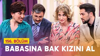 Babasına Bak Kızını Al (156. Bölüm) - Çok Güzel Hareketler 2