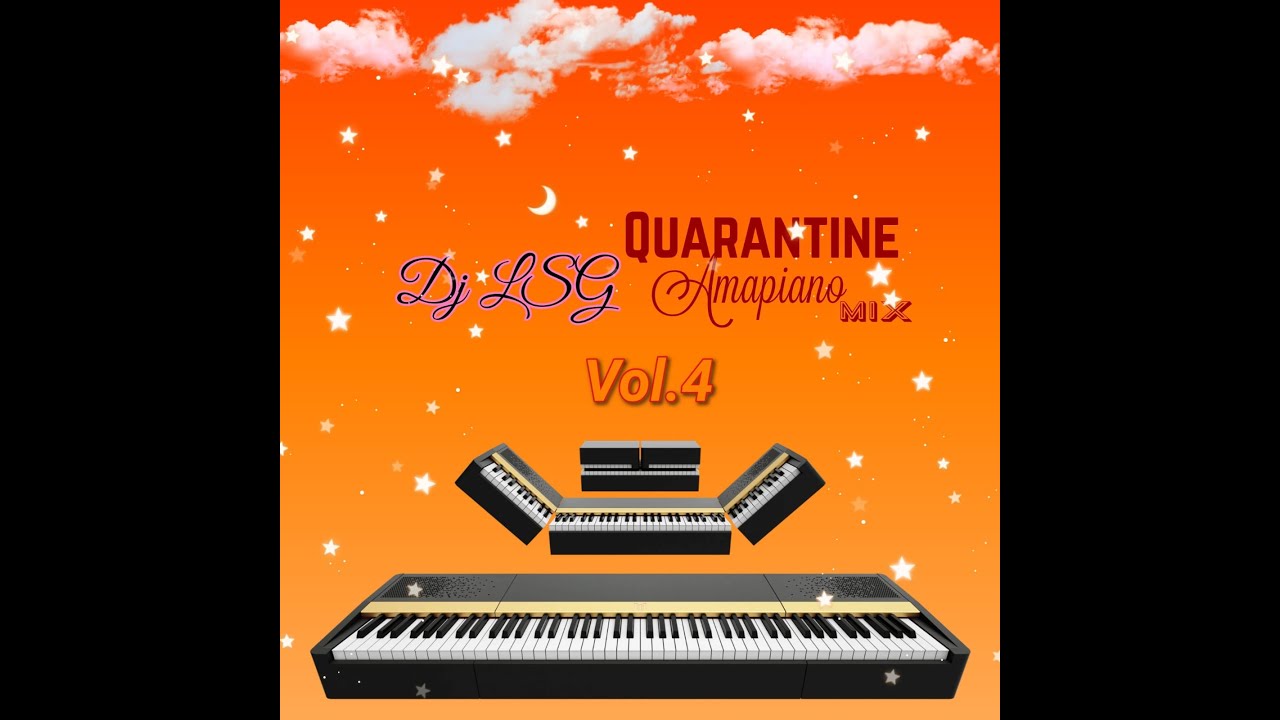 DJ LSG QUARANTINE AMAPIANO MIX Vol.4 YouTube