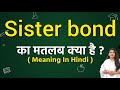 Sister bond meaning in hindi | Sister bond ka matlab kya hota hai | Word meaning