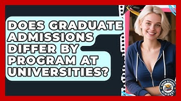 Does Graduate Admissions Differ by Program at Universities? | Grad School Mindset News