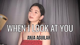 WHEN I LOOK AT YOU cover by Anja Aguilar