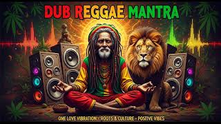Positive Vibe Dub Reggae Mantra 🌿 Spiritual Roots &amp; Culture Reggae Session Mix Spiritual Dub Reggae