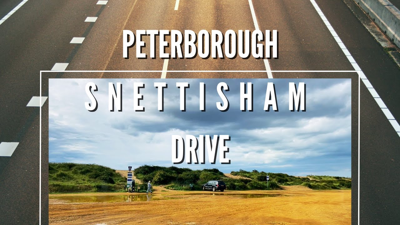 Peterborough - Snettisham England Drive | A47-A149 | August 2023