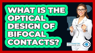 What Is The Optical Design Of Bifocal Contacts?