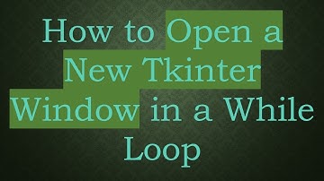 How to Open a New Tkinter Window in a While Loop