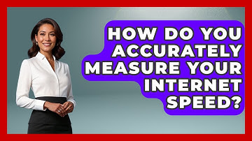 How Do You Accurately Measure Your Internet Speed? - Tech Terms Explained