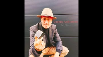 Cosmic Collisions - Daniel Cohen - [Offical Music video]