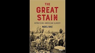The Great Stain: Witnessing American Slavery