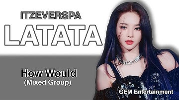 How would mixed group (ITZY, Everglow, AESPA) sing LATATA ((G)I-dle)