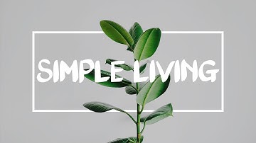 10 Ways to Simplify Life and Live Minimally