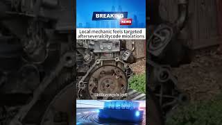 Local mechanic feels targetedafterseveralcitycode miolations#news  #breakingnews  #foryou