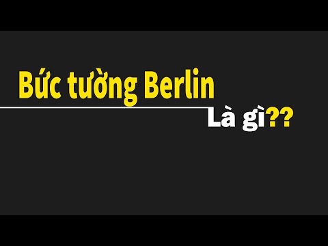 Giải thích siêu dễ hiểu về bức tường Berlin chỉ với 6 phút