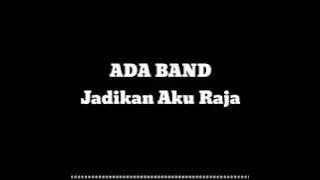 Ada band - jadikan aku raja (lirik)