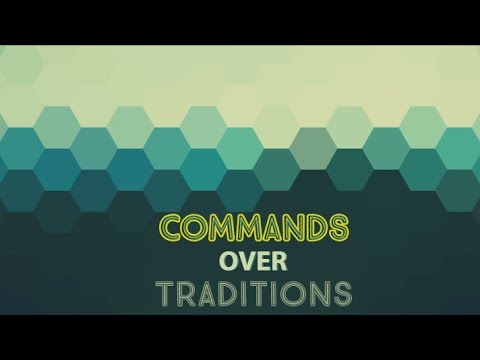" Commands Over Traditions" Sermon by Pastor Clint Kirby | April 24, 2022