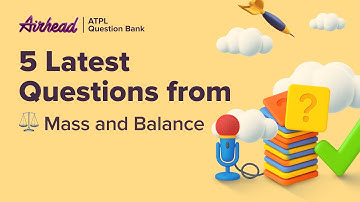5 Latest ATPL Mass and Balance Questions Explained