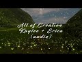 All of Creation - Kaylee + Erica