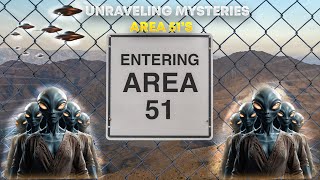 Unraveling Area 51's Mysteries: Secrets, Conspiracies, and Hidden Truths