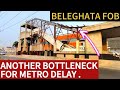 Beleghata Foot Over Bridge Construction Update | Kolkata Metro Construction Delay #metro #kolkata