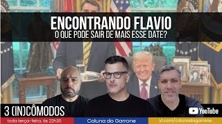 ENCONTRANDO FLÁVIO: O que saiu do speed date com Trump?