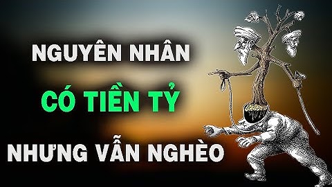 Nguyên nhân có tiền tỷ nhưng vẫn mãi nghèo | NGẪM PLUS