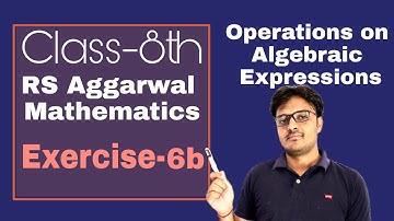 exercise 6b class 8|operations on algebraic expressions|exercise 6b class 8 rs aggarwal|