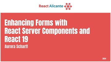 2024 09 20 02 AURORA WALBERG SCHARFF - Enhancing Forms with React Server Components and React 19