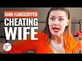 MAN HANDCUFFED His CHEATING WIFE | @DramatizeMe