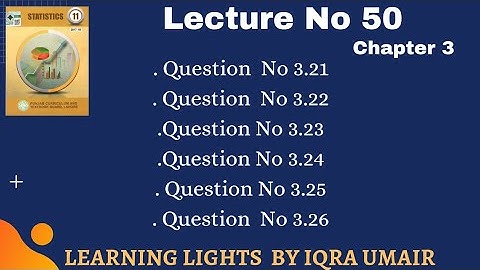Lecture 50|| Chapter 3 || Question  No 3.21, 3.22, 3.23, 3.24, 3.25 and 3.26||11 class Statistics
