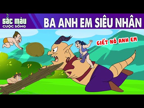 BA ANH EM SIÊU NHÂN | PHIM HOẠT HÌNH | TRUYỆN CỔ TÍCH | HOẠT HÌNH HAY | SẮC MÀU CUỘC SỐNG