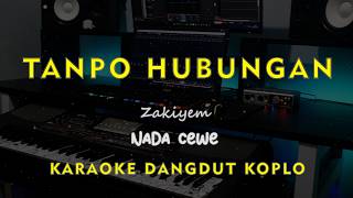 Tanpo Hubungan  Zakiyem  Karaoke Dangdut Koplo Nada Cewe  Female 