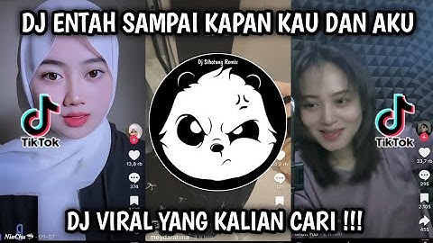DJ ENTAH SAMPAI KAPANKAH KAU DAN AKU - DJ ASMARA KERINDUAN || DJ TIKTOK TERBARU 2025 !! 