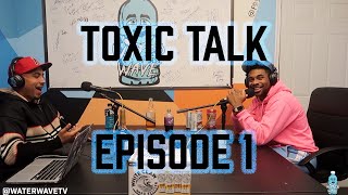 Toxic Talk Episode 1