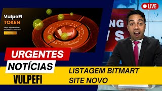 🚨URGENTE! BITMART VAI LISTAR VULPEFI DIA 04/08 ÀS 7HS (GRÁFICO RECUPERANDO) SITE DE CARA NOVA