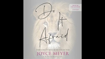 Do It Afraid: Embracing Courage in the Face of Fear by Joyce Meyer | Full Audiobook
