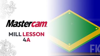 MASTERCAM MILL LESSON 4A
