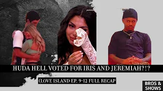 Huda Hell Voted for Iris and Jeremiah?!? (Love Island Ep. 9-12 Full recap)