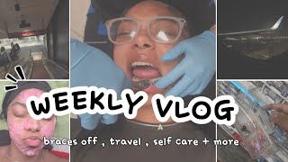 WEEKLY VLOG : GETTING MY BRACES OFF, SELF CARE, TRAVEL & MORE 