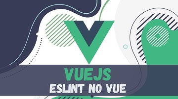 Eslint no Vue 3 | Como configurar o eslint no vue 3