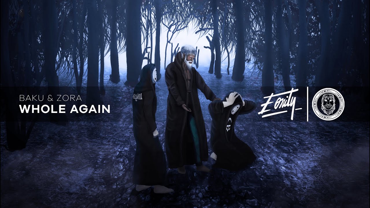 Baku & ZORA - Whole Again [Eonity Exclusive]