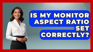 Is My Monitor Aspect Ratio Set Correctly? - Your Computer Companion
