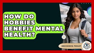 Famous How Do Hobbies Benefit Mental Health? - High School Toolkit Profile